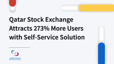 Qatar Stock Exchange Users Skyrocket 273% with Integrated Self-Service Solution card thumbnail image