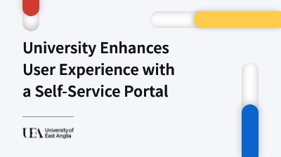 University of East Anglia Enhances User Experience with a Self-Service Portal card thumbnail image
