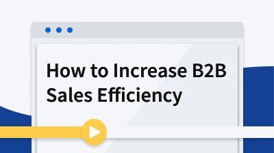 How to Increase B2B Sales Efficiency card thumbnail image