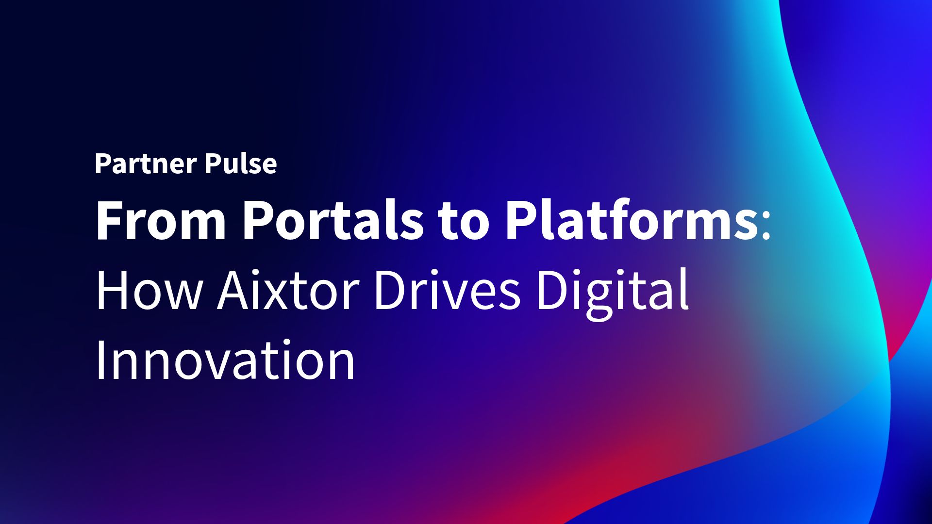 Partner Pulse: How Aixtor Builds Telecom-Grade DXPs – and What Every Enterprise Can Learn card thumbnail image